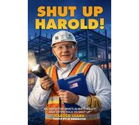 Shut Up Harold !: An Inspector who's always right! and often told to shut up