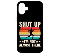 Shut Up I'm Not Almost There Carcasa para iPhone 16 Plus