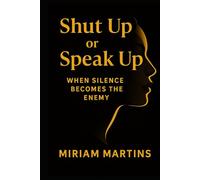 SHUT UP OR SPEAK UP: When Silence Becomes The Enemy