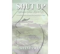 SHUT UP: Women They Lied to Us - Breaking Generational Lies on Lie at a Time