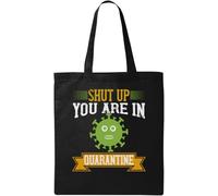 Shut up You are in q u a r a n t i n e Funny v i r u s Slogan - Bolsa de algodón ecológico natural, color negro, Black, Talla única