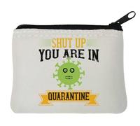 Shut up You are in Quarantine Funny Virus Slogan - Monedero de neopreno (10 x 11 cm), color blanco