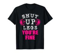 Shut Up You're Fine Legs - Levantador de pesas Camiseta