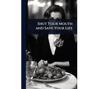 Shut Your Mouth and Save Your Life