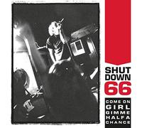 Shutdown 66 - Come On Girl Gimme Half A Chance [Vinilo]