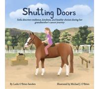 Shutting Doors: Sofia discovers resilience, kindness, and healing choices during her grandmother's cancer journey