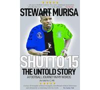SHUTTO15: The Untold Story: A Football Journey In My Own Words