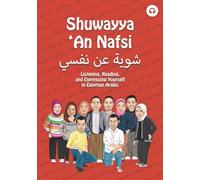 Shuwayya 'An Nafsi: Listening, Reading, and Expressing Yourself in Egyptian Arabic: 1 (Shuwayya 'An Nafsi Series)