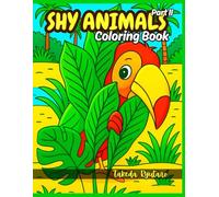 SHY ANIMALS COLORING BOOK Part II: for All Ages - More Adorable Moments with Nature’s Most Timid Friends