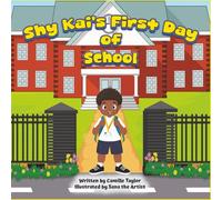 Shy Kai's First Day of School: A Children’s Story About Courage, Kindness, Friendship, and New Beginnings