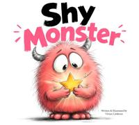 Shy Monster: A Children's Picture Book About Shyness, Confidence, and Big Feelings for Kids Ages 3-7 | Social Skills, Making Friends, and Brave Little Words for Quiet Kids (Monster Feelings)