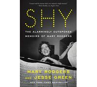 Shy: The Alarmingly Outspoken Memoirs of Mary Rodgers