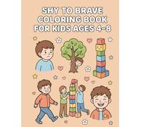Shy to Brave Coloring Book for Kids Ages 4-8: Simple Confidence-Building Coloring Pages for Social Skills, Self-Esteem, and Everyday Courage