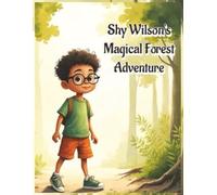 Shy Wilson's Magical Forest Adventure: Fantasy/Adventure Story Book for Kids Ages 3-8