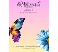 ShyButterfly Wellness Volume 2: All Natural DIY Beauty Treatments & Serums Recipe Book (ShyButterfly Wellness: All Natural DIY Recipes)