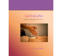 ShyButterfly Wellness Volume 7: Massage Oils & More: DIY all natural massage oil recipes. (ShyButterfly Wellness: All Natural DIY Recipes)
