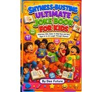 Shyness-Busting Ultimate Joke Book for Kids: Hilarious Silly Jokes to Help Boys and Girls Ages 6 to 12 Laugh Through Shyness (The Ultimate Laughs Collection series)