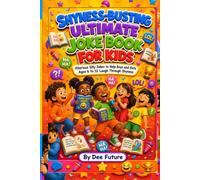 Shyness-Busting Ultimate Joke Book for Kids: Hilarious Silly Jokes to Help Boys and Girls Ages 6 to 12 Laugh Through Shyness (The Ultimate Laughs Collection series)