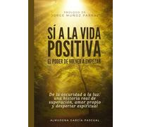 Sí a la vida positiva: El poder de volver a empezar