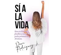 SÍ A LA VIDA: Sana tu historia familiar y toma tu poder personal con 25 claves.