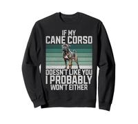 Si a mi Cane Corose no le Gustas, Tampoco lo haré Cane Corso Sudadera