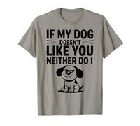 Si a mi Perro no le Gustas Tampoco lo Hago Camiseta
