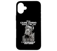 Si a My Cane Corso no le Gustas, Probablemente Tampoco lo haré. Carcasa para iPhone 16 Plus
