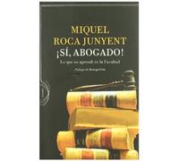 ¡Sí, abogado!: Lo que no aprendí en la facultad. Prólogo de Rodrigo Uría: 1 (Noema)