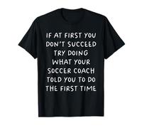 Si al principio no tienes éxito divertido entrenador de fútbol Camiseta
