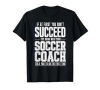 Si al Principio no Tienes éxito, Entrenador de fútbol Divertido y Angustiado Camiseta
