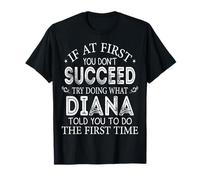 Si al principio no tienes éxito intenta hacer lo que Diana Camiseta
