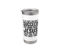 Si al principio no tienes éxito, intenta hacer lo que Jesús te dijo Vaso térmico de acero inoxidable de doble pared