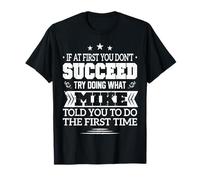 Si al Principio no Tienes éxito, Intenta Hacer lo Que Mike te Dijo Camiseta
