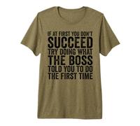 Si al Principio no Tienes éxito, Intenta Hacer lo Que tu Jefe Camiseta Premium