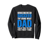 Si al Principio no Tienes éxito, Intenta Hacer lo Que tu Padre Padre Sudadera