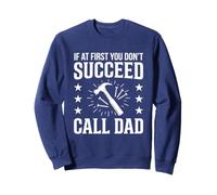 Si al Principio no Tienes éxito, Intenta Hacer lo Que tu Padre Padre Sudadera