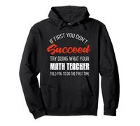 Si al principio no tienes éxito, pregúntale a tu profesor de matemáticas Sudadera con Capucha