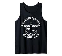 Si Alex no Puede atraparlos, Nadie Puede nombrar a Alex Camiseta sin Mangas