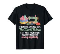 Si Alguien Dice Que Tiene demasiada Tela, colchas Divertidas para Coser Camiseta