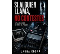SI ALGUIEN LLAMA, NO CONTESTES: HAY SECRETOS QUE SIEMPRE REGRESAN