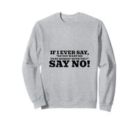 Si alguna vez digo: "¿Quieres que sea honesto contigo?" Di que no! Sudadera