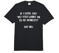 Si Alguna Vez Digo ¿Quieres Que Sea Honesto? Di no. Divertido Comfort Colors Adult Heavyweight T-Shirt