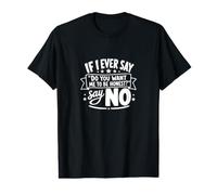 Si Alguna Vez Digo Quieres Que Sea Honesto, di no, Gracioso Camiseta gráfica económica