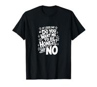Si Alguna Vez Digo Quieres Que Sea Honesto, di no, Gracioso Camiseta gráfica económica