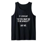 Si alguna vez digo ¿Quieres que sea honesto? Di no gracioso Camiseta sin Mangas