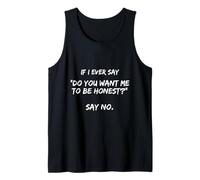 Si alguna vez digo ¿Quieres que sea honesto? Di no gracioso Camiseta sin Mangas