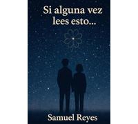 Si alguna vez lees esto...: Por Samuel Reyes