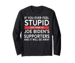 Si Alguna Vez te sientes estúpido, Piensa en los Seguidores de Biden Manga Larga
