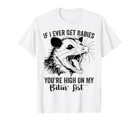 Si Alguna Vez Tengo Rabia, estás en lo Alto de mi Lista de mordedura zarigüeya Camiseta