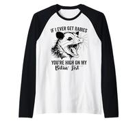 Si Alguna Vez Tengo Rabia, estás en lo Alto de mi Lista de mordedura zarigüeya Camiseta Manga Raglan
